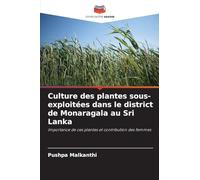 Culture des plantes sous-exploitées dans le district de Monaragala au Sri Lanka: Importance de ces plantes et contribution des femmes