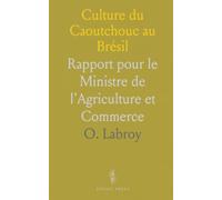 Culture du Caoutchouc au Brésil: Rapport pour le Ministre de l’Agriculture et Commerce