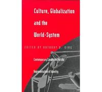 [( Culture Globalization and the World System: Contemporary Conditions for the Representation of Identity )] [by: Anthony D. King] [May-1997]