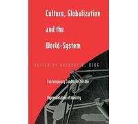 Culture, Globalization and the World-System: Contemporary Conditions for the Representation of Identity