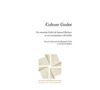 Culture Godot: En Attendant Godot de Samuel Beckett Et Ses Inscriptions Culturelles (Carrefour Des Lettres Modernes, 13)