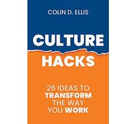 Culture Hacks: 26 Ideas to Transform the Way You Work