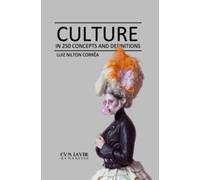 CULTURE: In 250 Concepts and Definitions