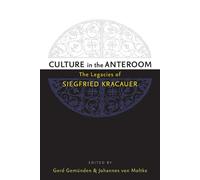 Culture in the Anteroom: The Legacies of Siegfried Kracauer