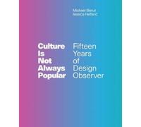 Culture Is Not Always Popular : Fifteen Years of Design Observer