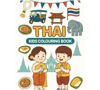 Culture Kids: Thai Colouring Book: Fun Multicultural Activity Book To Learn About Thai Culture, Traditions, Food, Festivals, Family & Everyday Life | ... For Children (Culture Kids Colouring Book)