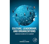 Culture, Leadership, and Organizations : Embracing the Complexity of Leadership
