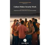 Culture Makes Security Work: A Boardroom Guide to Human Risk, Trust and Accountability (Cyber Decisions: The Boardroom Briefing Series)