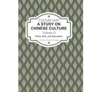 Culture Map: A Study on Chinese Culture Volume (II)Films, Arts, and Education/中国文化地图研究(第二卷)