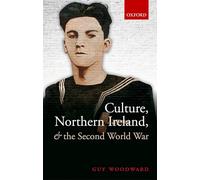 Culture, Northern Ireland, and the Second World War