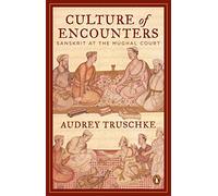 Culture of Encounters: Sanskrit at the Mughal Court