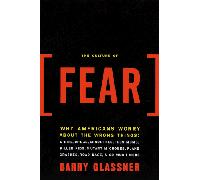 Culture of Fear: Why Americans Are Afraid of the Wrong Things
