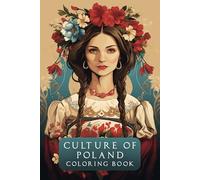 Culture of Poland Coloring Book: 50 Illustrations with Beautiful Architecture and Landscape, Traditional Outfits and People to Color in