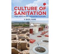 Culture of Sanitation : From Indus Valley Civilisation to Sulabh