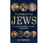Culture of the Jews: 101 Notable Jewish Cultural Traditions