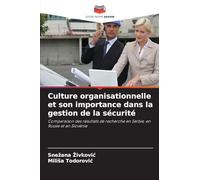 Culture organisationnelle et son importance dans la gestion de la sécurité: Comparaison des résultats de recherche en Serbie, en Russie et en Slovénie
