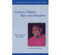 Culture, Politics, Race and Diaspora: The Thought of Stuart Hall (Caribbean Reasonings)