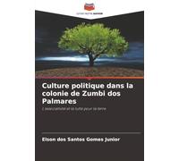 Culture politique dans la colonie de Zumbi dos Palmares: L'associativité et la lutte pour la terre