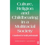 Culture, Religion & Childbearing in a Multiracial Society: A Handbook for Health Professionals