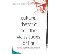 Culture, Rhetoric and the Vicissitudes of Life: 2 (Studies in Rhetoric and Culture, 2)