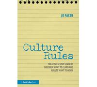 Culture Rules : Creating Schools Where Children Want to Learn and Adults Want to Work