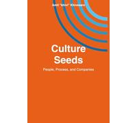 Culture Seeds: People, Process, and Companies: A Practitioner's Guide to Building Teams That Ship