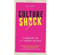 Culture Shock: A Handbook For 21st Century Business