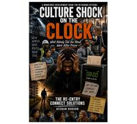 Culture Shock On The Clock: What nobody told you about work after PRISON
