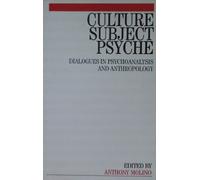 Culture, Subject, Psyche: Dialogues in Psychoanalysis and Anthropology