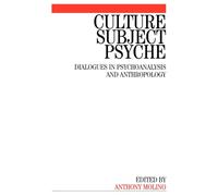 Culture, Subject, Psyche: Dialogues in Psychoanalysis and Anthropology