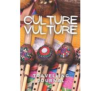 Culture Vulture Travelling Journal: Travel Journal with World Info, Perfect for Gift for Travelling (or Holiday, Explore, Trip)