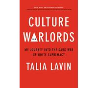 Culture Warlords: My Journey into the Dark Web of White Supremacy