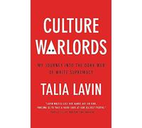 Culture Warlords: My Journey into the Dark Web of White Supremacy