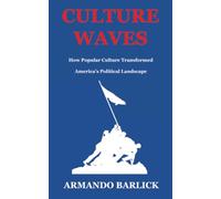 Culture Waves: How Popular Culture Transformed America’s Political Landscape