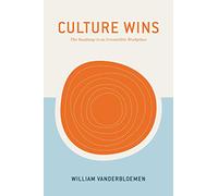 Culture Wins: The Roadmap to an Irresistible Workplace
