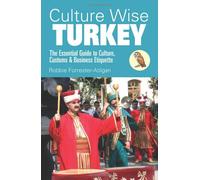 Culture Wise Turkey: The Essential Guide to Culture, Customs and Business Etiquette