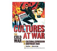 Cultures at War: The Cold War and Cultural Expression in Southeast Asia: 51 (Studies on Southeast Asia)