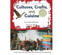 Cultures, Crafts & Cuisine: Canada Edition: Activity Book