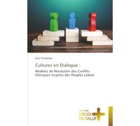 Cultures en Dialogue :: Modèles de Résolution des Conflits Ethniques Inspirés des Peuples Lobala