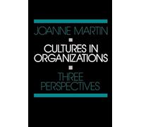Cultures in Organizations: Three Perspectives
