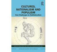 Cultures, Nationalism and Populism: New Challenges to Multilateralism (Globalisation, Europe, and Multilateralism)