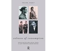 Cultures of Consumption: Masculinities and Social Space in Late Twentieth-Century Britain (Comedia)