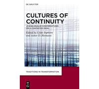 Cultures of Continuity: Jewish-Muslim Conversations on a Contested Ideal (Traditions in Transformation. Thinking with Theology, 2)