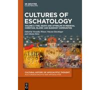 Cultures of Eschatology: Volume 1: Empires and Scriptural Authorities in Medieval Christian, Islamic and Buddhist Communities. Volume 2: Time, Death ... Thought / Kulturgeschichte der Apokalypse, 3)