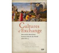 Cultures of Exchange : Mercantile Mentalities Between Italy & the World (XII-XVI C.)