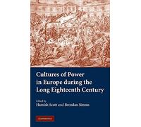 Cultures of Power in Europe during the Long Eighteenth Century