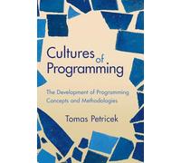 Cultures of Programming – The Development of Programming Concepts and Methodologies