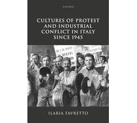 Cultures of Protest and Industrial Conflict in Italy since 1945