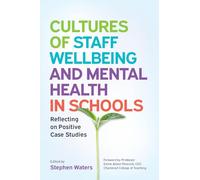 Cultures of Staff Wellbeing and Mental Health in Schools: Reflecting on Positive Case Studies