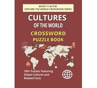 Cultures of the World Crossword Puzzle Book: Explore 100+ Puzzles Featuring Global Traditions, People & Customs (EXPLORE THE WORLD CROSSWORD SERIES)